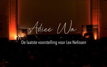 Adieë Wa… De laatste voorstelling voor Lex Nelissen
